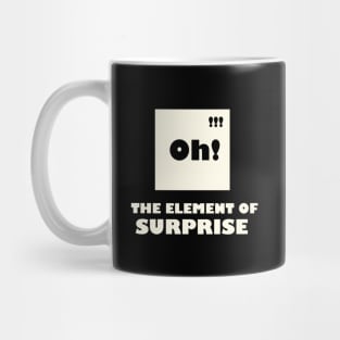 The Element Of Surprise Mug